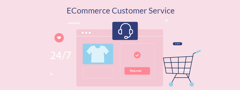 9 Best Practices To Build Your E Commerce Customer Service