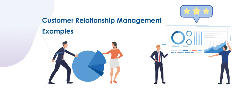 8 Excellent Examples Of Customer Relationship Management CRM 