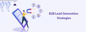 21 Proven B2B Lead Generation Strategies & Tactics To Implement In 2023